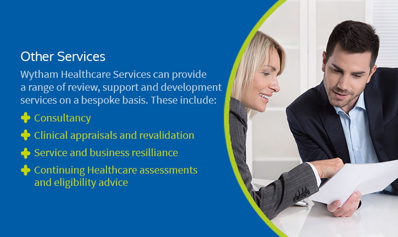 Wytham Healthcare Services can provide a range of review, support and development services on a bespoke basis. These include: